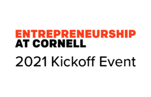 Entrepreneurship at Cornell 2021 Kickoff Event