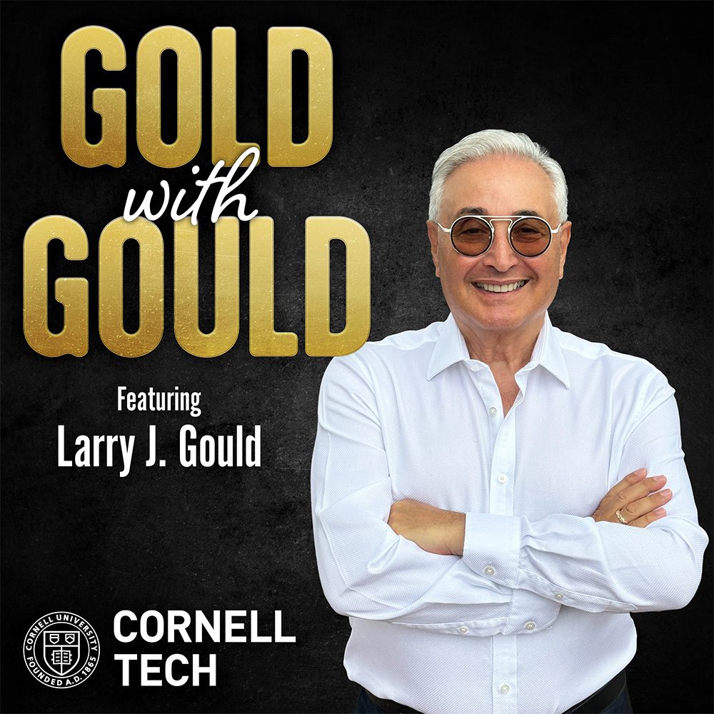 Gold with Gould, Featuring Larry J. Gould, Cornell Tech