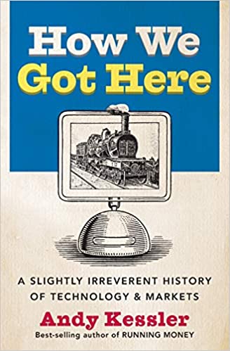 How We Got Here by Andy Kessler