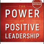 The Power of Positive Leadership by Jon Gordon