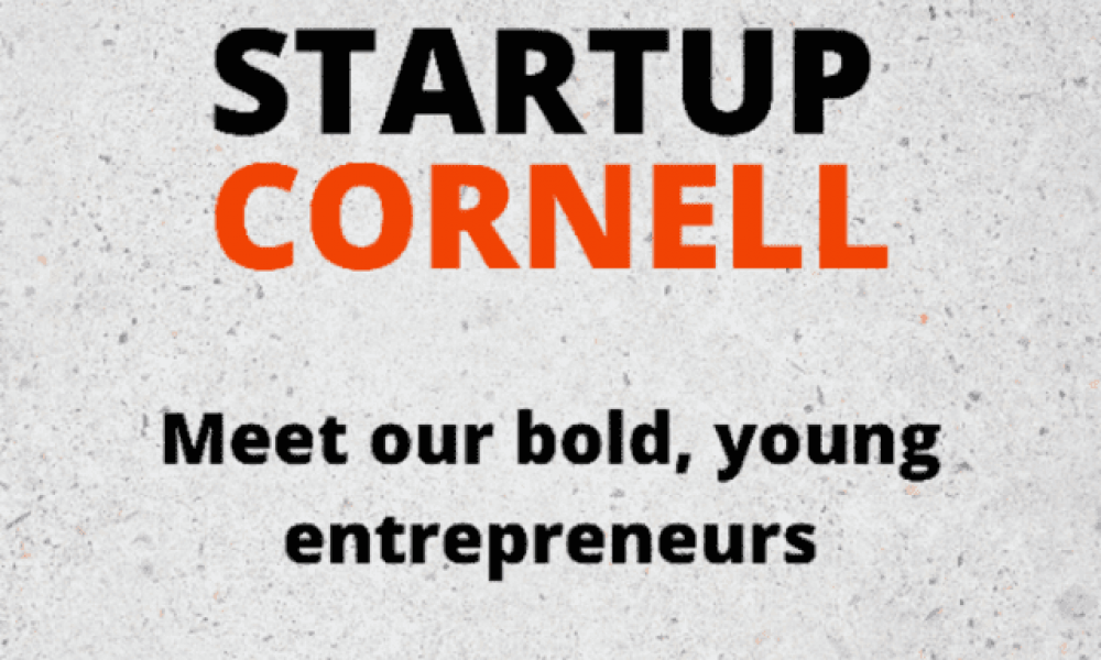 the words startup cornell on gray and black speckled background, meet our bold, young entrepreneurs at at the bottom of the image