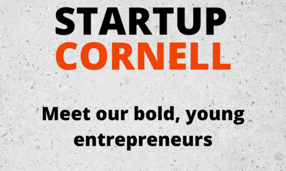 Startup Cornell meet our bold, young entrepreneurs