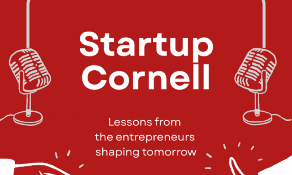 Startup Cornell Lessons from the entrepreneurs shaping tomorrow