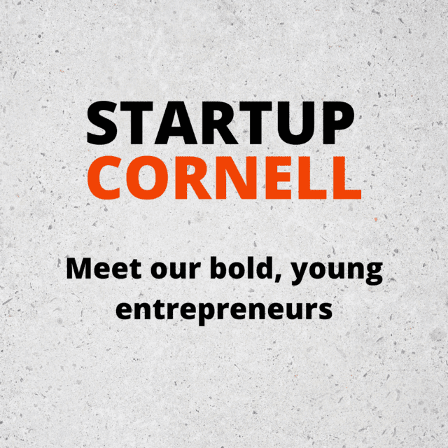 Startup Cornell meet our bold, young entrepreneurs